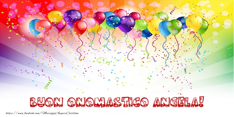 Buon Onomastico Angela! - Cartoline onomastico con palloncini