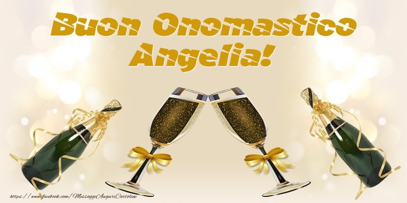 Buon Onomastico Angelia! - Cartoline onomastico con champagne