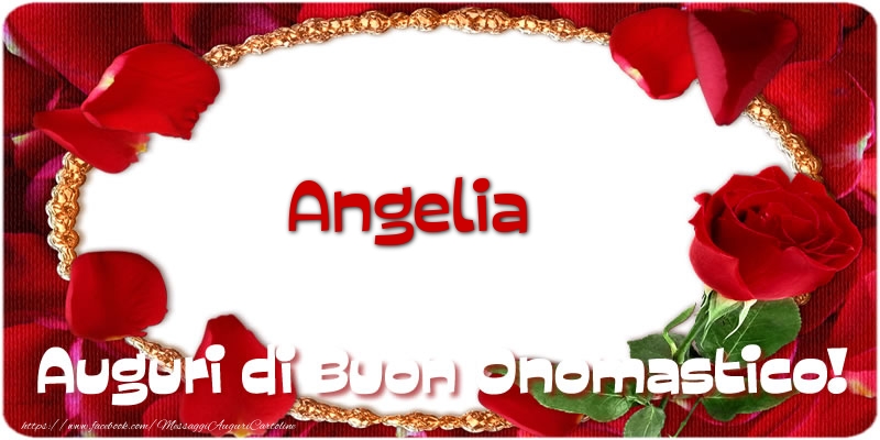 Angelia Auguri di Buon Onomastico! - Cartoline onomastico con rose