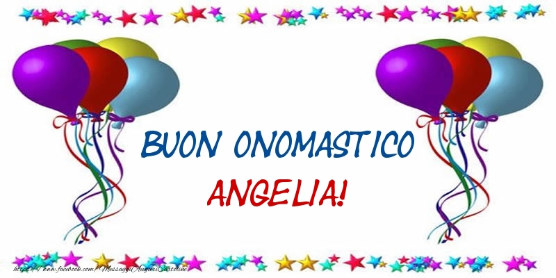 Buon Onomastico Angelia! - Cartoline onomastico con palloncini