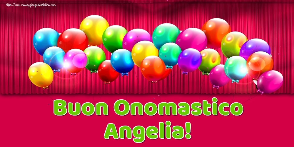 Buon Onomastico Angelia! - Cartoline onomastico con palloncini