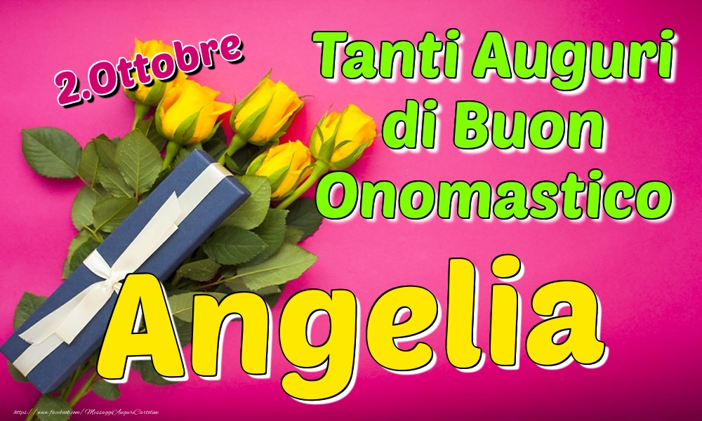 2.Ottobre - Tanti Auguri di Buon Onomastico Angelia - Cartoline onomastico