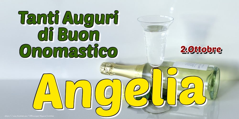 2.Ottobre - Tanti Auguri di Buon Onomastico Angelia - Cartoline onomastico