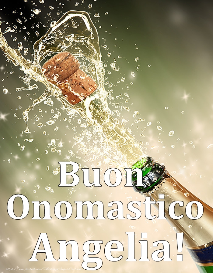 Buon Onomastico Angelia! - Cartoline onomastico con champagne