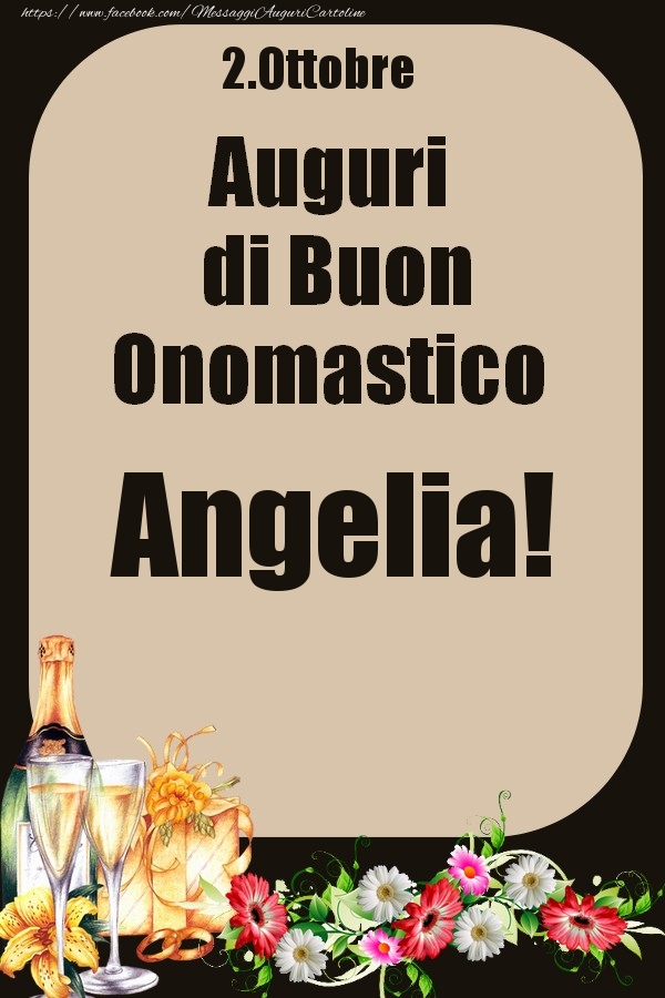 2.Ottobre - Auguri di Buon Onomastico  Angelia! - Cartoline onomastico