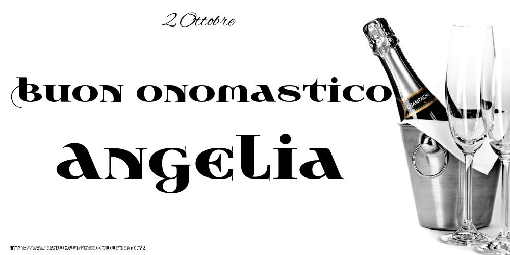 2 Ottobre - Buon onomastico Angelia! - Cartoline onomastico