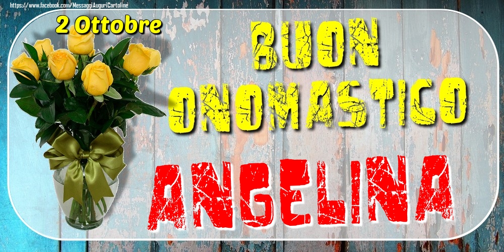 2 Ottobre - Buon Onomastico Angelina! - Cartoline onomastico