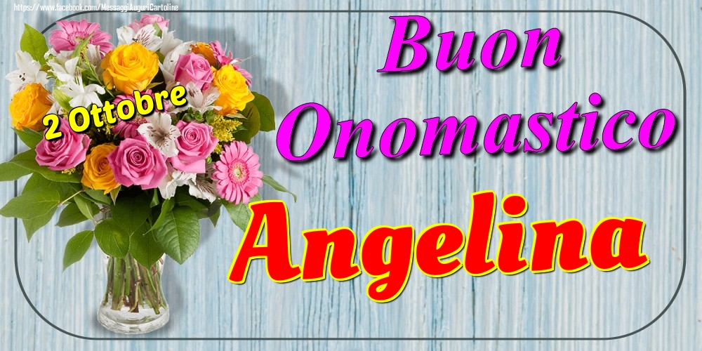 2 Ottobre - Buon Onomastico Angelina! - Cartoline onomastico