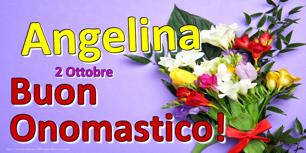 2 Ottobre -  -  Buon Onomastico Angelina! - Cartoline onomastico