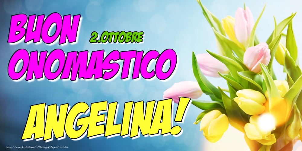 2.Ottobre - Buon Onomastico Angelina! - Cartoline onomastico