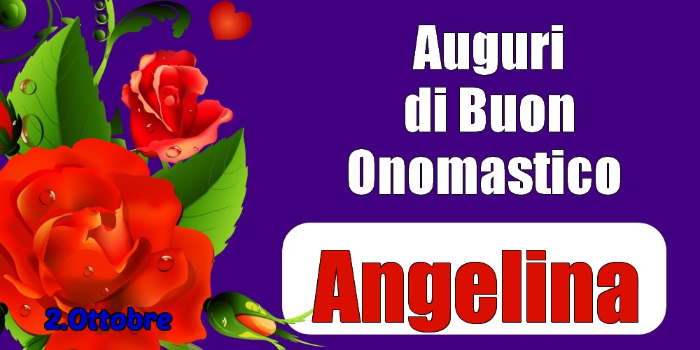 2.Ottobre - Auguri di Buon Onomastico  Angelina! - Cartoline onomastico