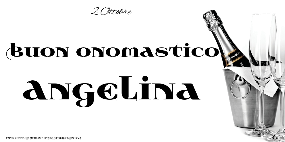 2 Ottobre - Buon onomastico Angelina! - Cartoline onomastico