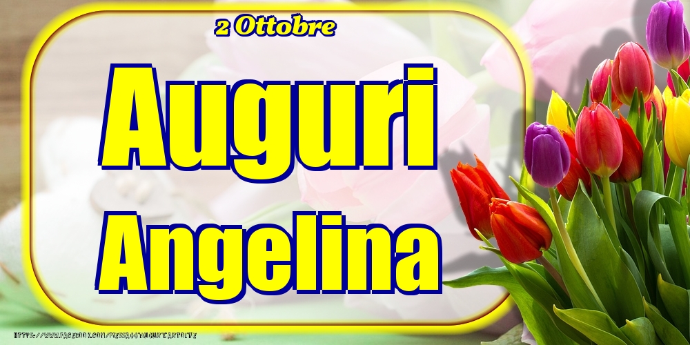 2 Ottobre - Auguri Angelina! - Cartoline onomastico