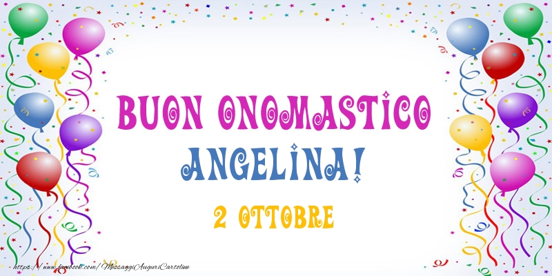 Buon onomastico Angelina! 2 Ottobre - Cartoline onomastico