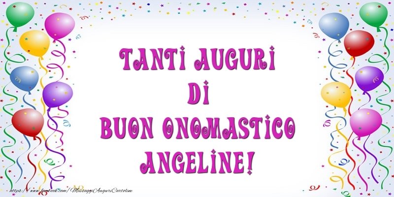 Tanti Auguri di Buon Onomastico Angeline! - Cartoline onomastico con palloncini