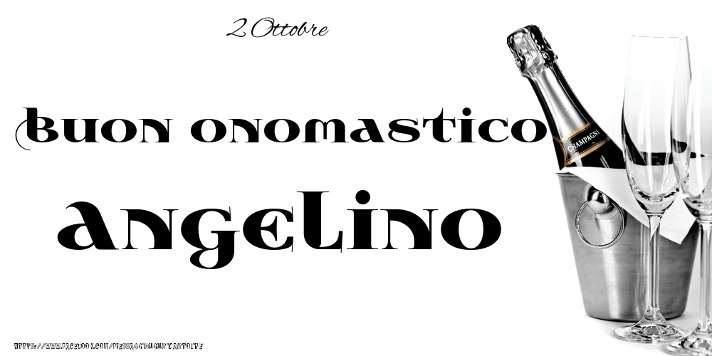 2 Ottobre - Buon onomastico Angelino! - Cartoline onomastico