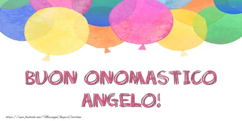 Buon Onomastico Angelo! - Cartoline onomastico con palloncini