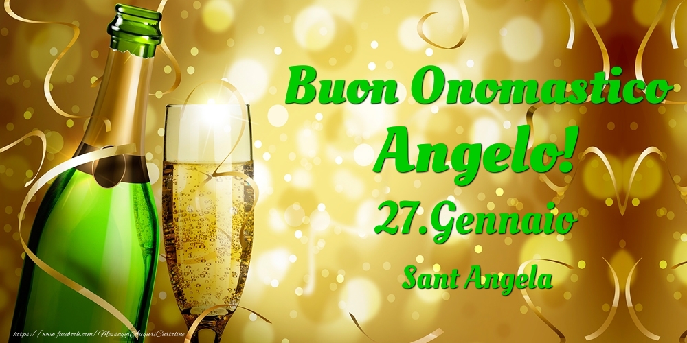 Buon Onomastico Angelo! 27.Gennaio - Sant Angela - Cartoline onomastico