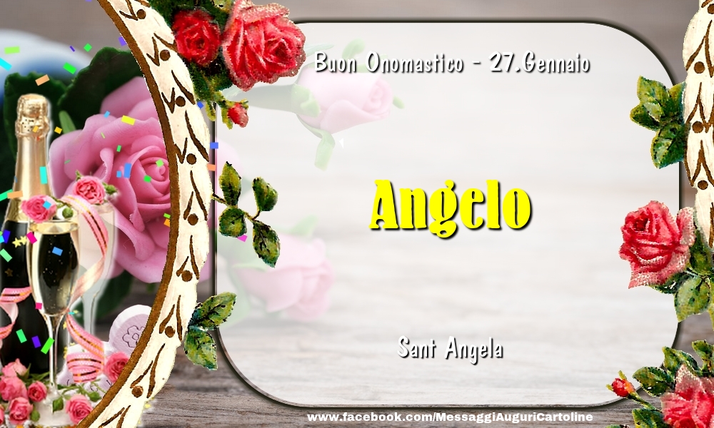 Sant Angela Buon Onomastico, Angelo! 27.Gennaio - Cartoline onomastico