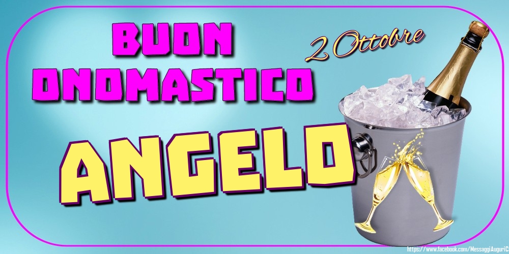 2 Ottobre - Buon Onomastico Angelo! - Cartoline onomastico