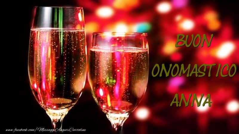 Buon Onomastico Anna - Cartoline onomastico con champagne