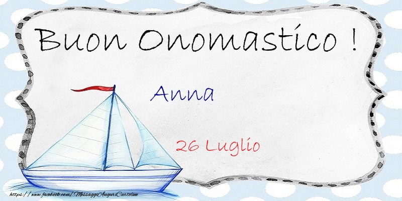 Buon Onomastico  Anna! 26 Luglio - Cartoline onomastico