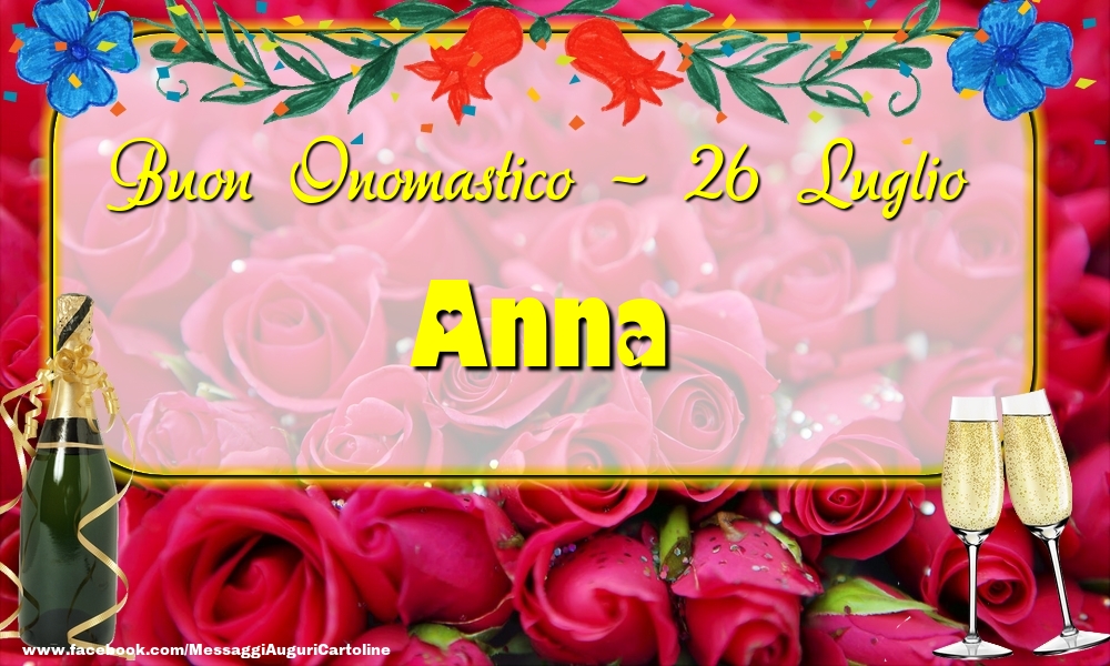 Buon Onomastico, Anna! 26 Luglio - Cartoline onomastico