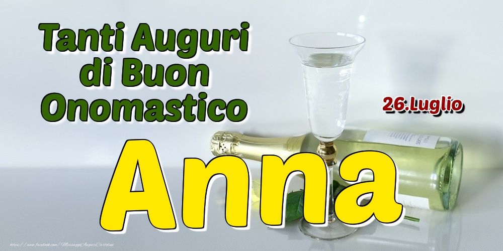 26.Luglio - Tanti Auguri di Buon Onomastico Anna - Cartoline onomastico