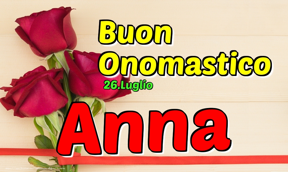 26.Luglio - Buon Onomastico Anna! - Cartoline onomastico