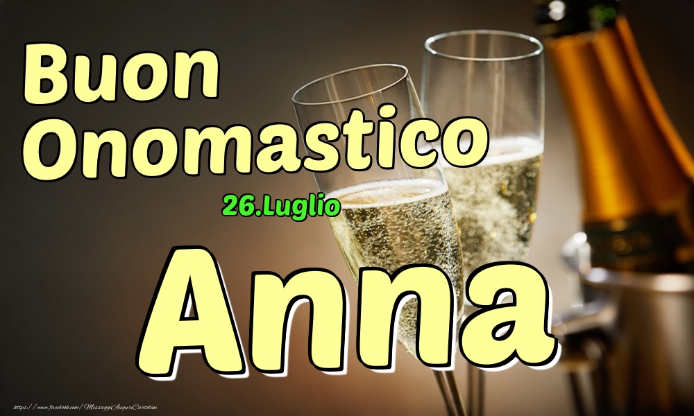 26.Luglio - Buon Onomastico Anna! - Cartoline onomastico