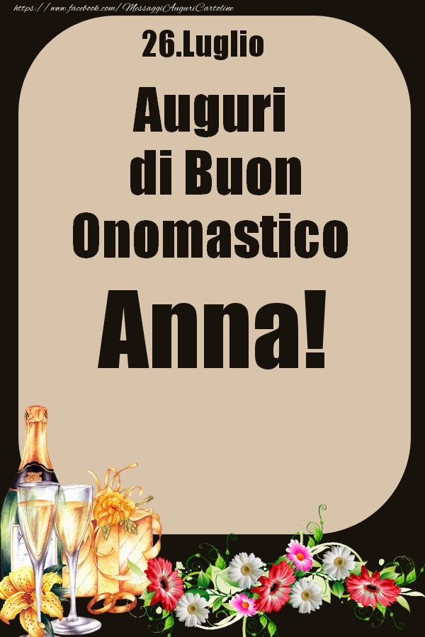 26.Luglio - Auguri di Buon Onomastico  Anna! - Cartoline onomastico