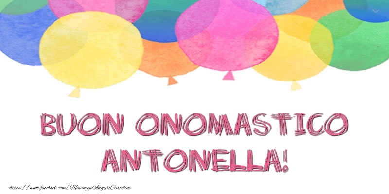 Buon Onomastico Antonella! - Cartoline onomastico con palloncini