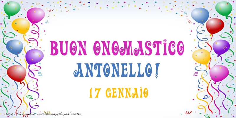 Buon onomastico Antonello! 17 Gennaio - Cartoline onomastico