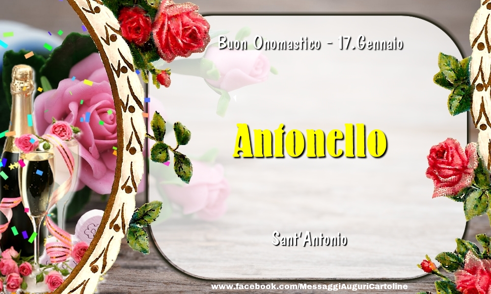 Sant'Antonio Buon Onomastico, Antonello! 17.Gennaio - Cartoline onomastico