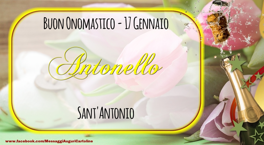 Sant'Antonio Buon Onomastico, Antonello! 17 Gennaio - Cartoline onomastico