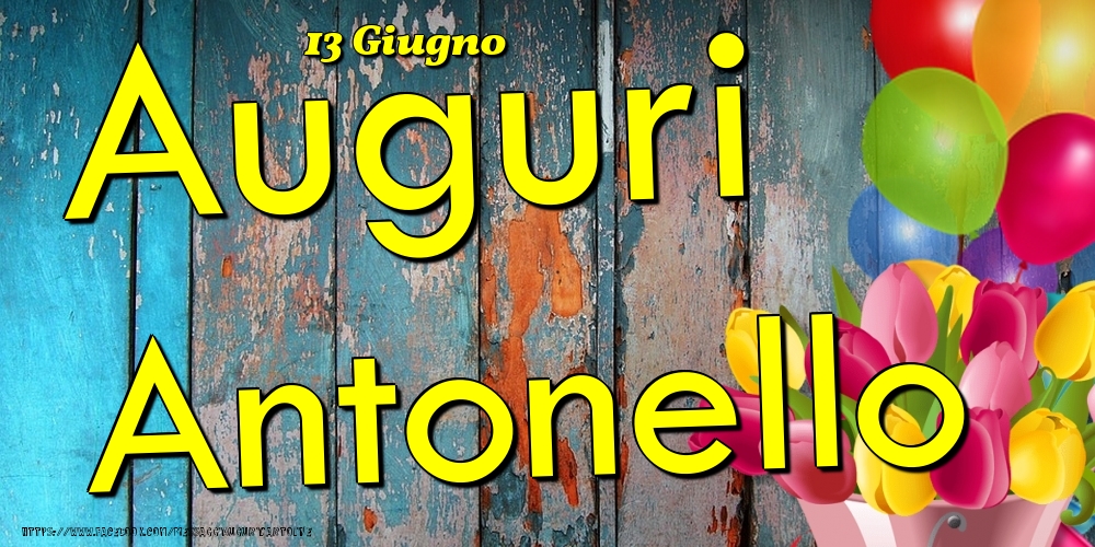 13 Giugno - Auguri Antonello! - Cartoline onomastico