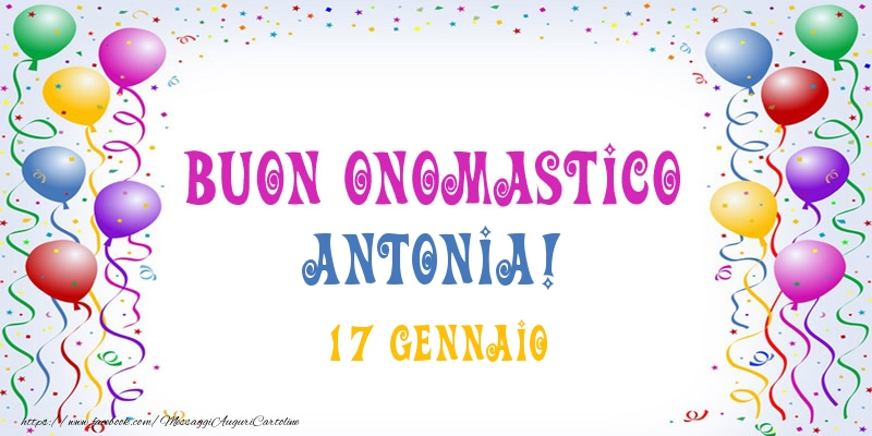 Buon onomastico Antonia! 17 Gennaio - Cartoline onomastico