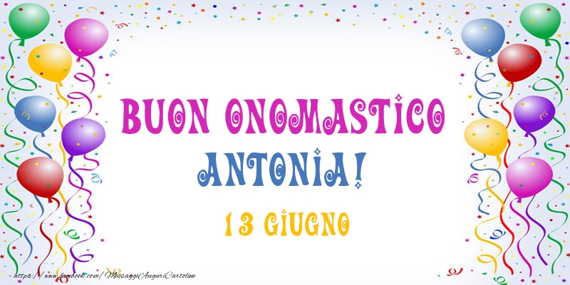 Buon onomastico Antonia! 13 Giugno - Cartoline onomastico