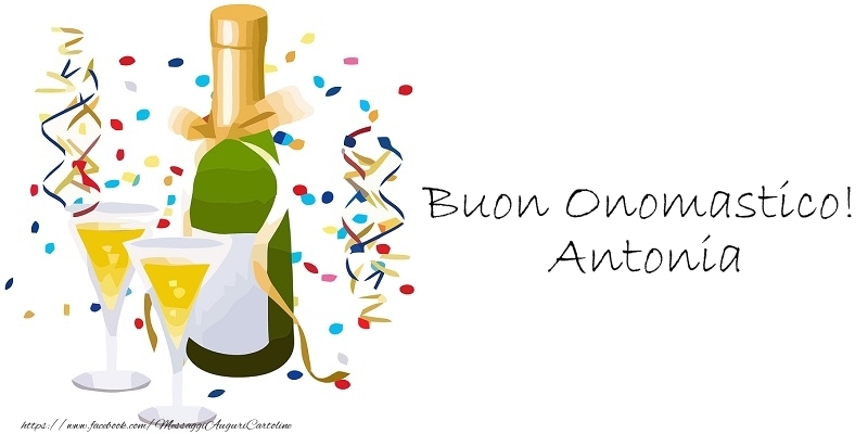 Buon Onomastico! Antonia - Cartoline onomastico con champagne