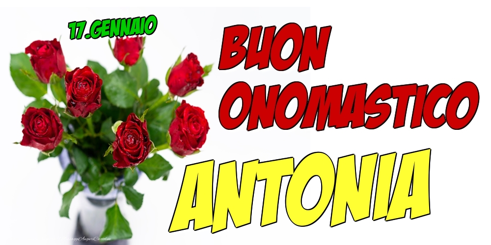 17.Gennaio - Buon Onomastico Antonia! - Cartoline onomastico