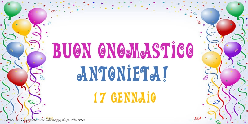 Buon onomastico Antonieta! 17 Gennaio - Cartoline onomastico