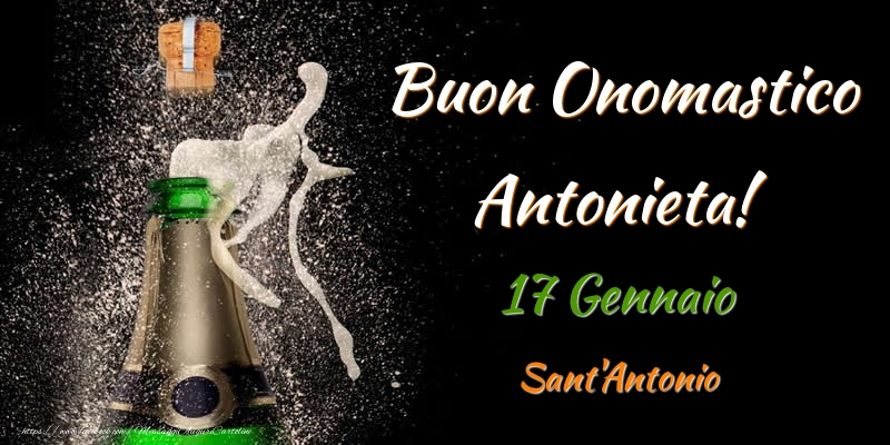 Buon Onomastico Antonieta! 17 Gennaio Sant'Antonio - Cartoline onomastico