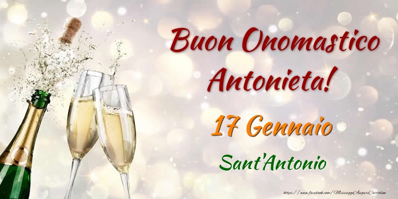 Buon Onomastico Antonieta! 17 Gennaio Sant'Antonio - Cartoline onomastico