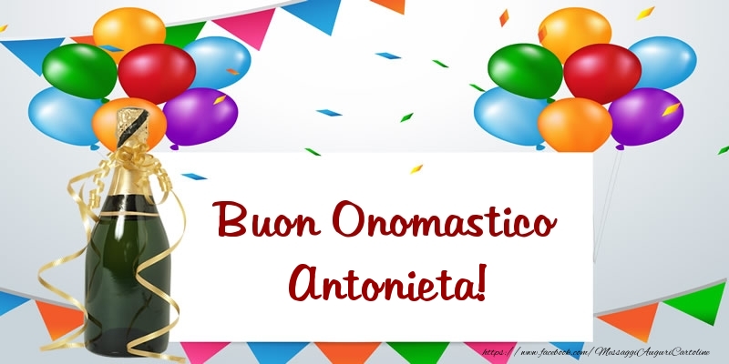 Buon Onomastico Antonieta! - Cartoline onomastico con palloncini