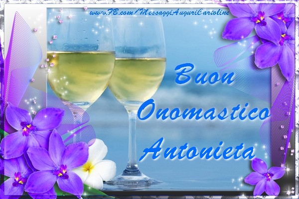 Buon Onomastico Antonieta - Cartoline onomastico con champagne