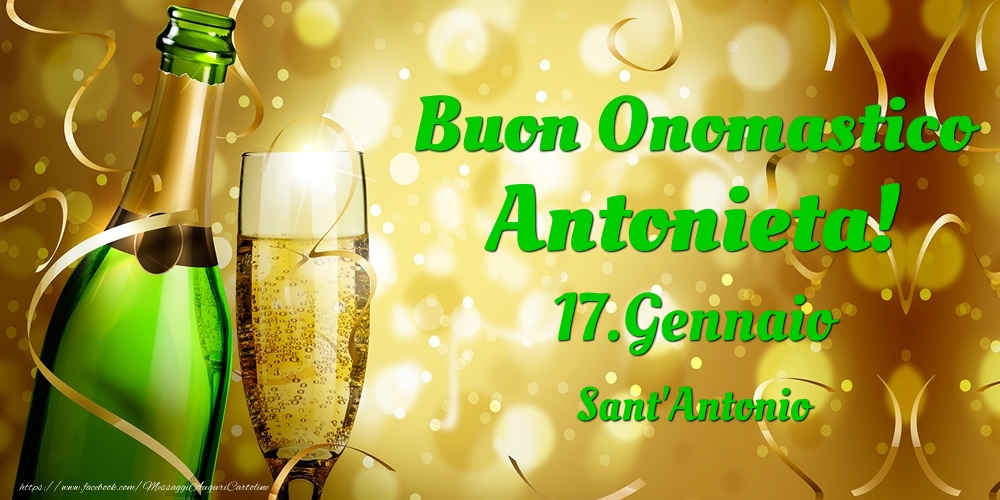 Buon Onomastico Antonieta! 17.Gennaio - Sant'Antonio - Cartoline onomastico