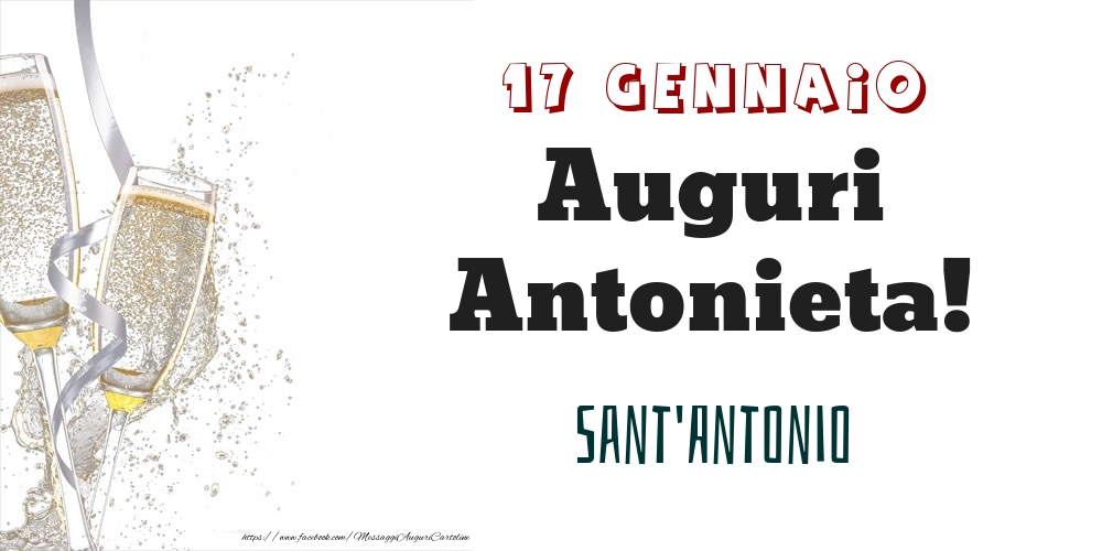 Sant'Antonio Auguri Antonieta! 17 Gennaio - Cartoline onomastico