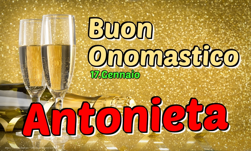 17.Gennaio - Buon Onomastico Antonieta! - Cartoline onomastico