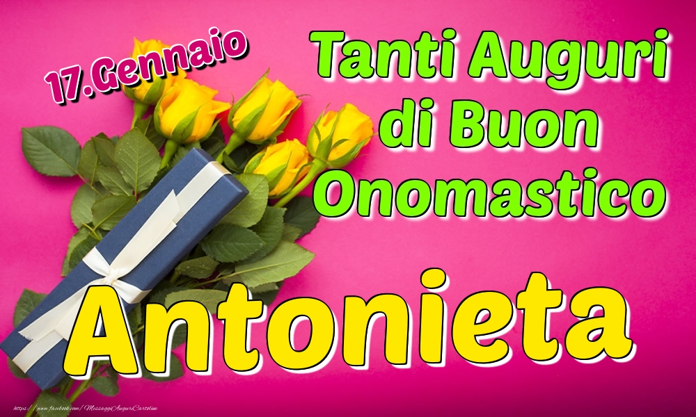 17.Gennaio - Tanti Auguri di Buon Onomastico Antonieta - Cartoline onomastico