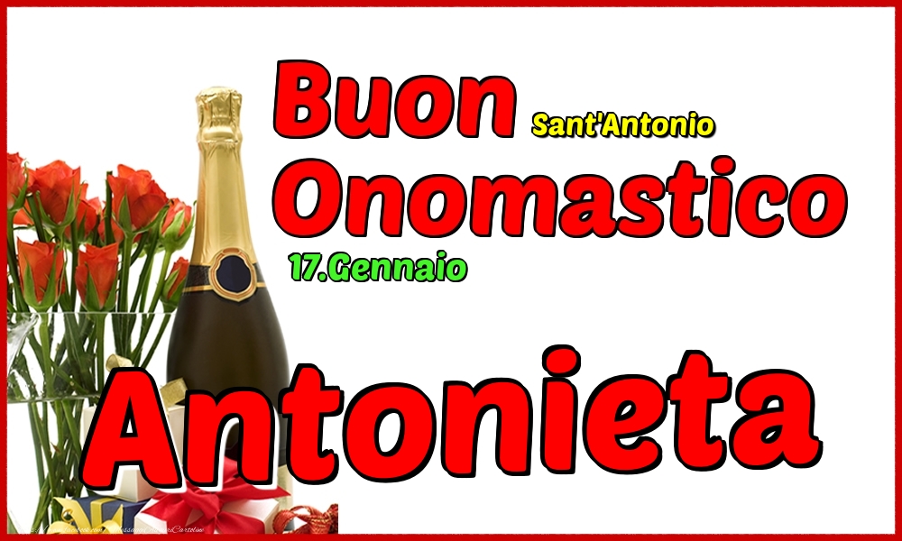 17.Gennaio - Buon Onomastico Antonieta! - Cartoline onomastico